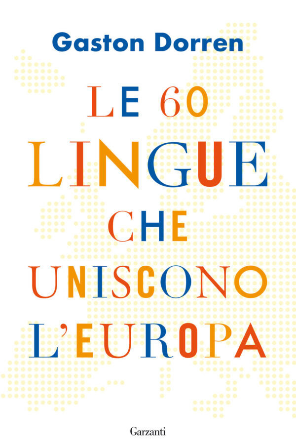 Libro 60 lingue che uniscono l'Europa di Gaston Dorren - ean 9788811608981 - Garzanti
