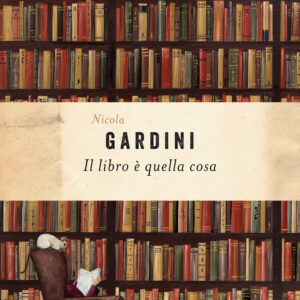 Libro libro è quella cosa di Nicola Gardini - ean 9788811609421 - Garzanti