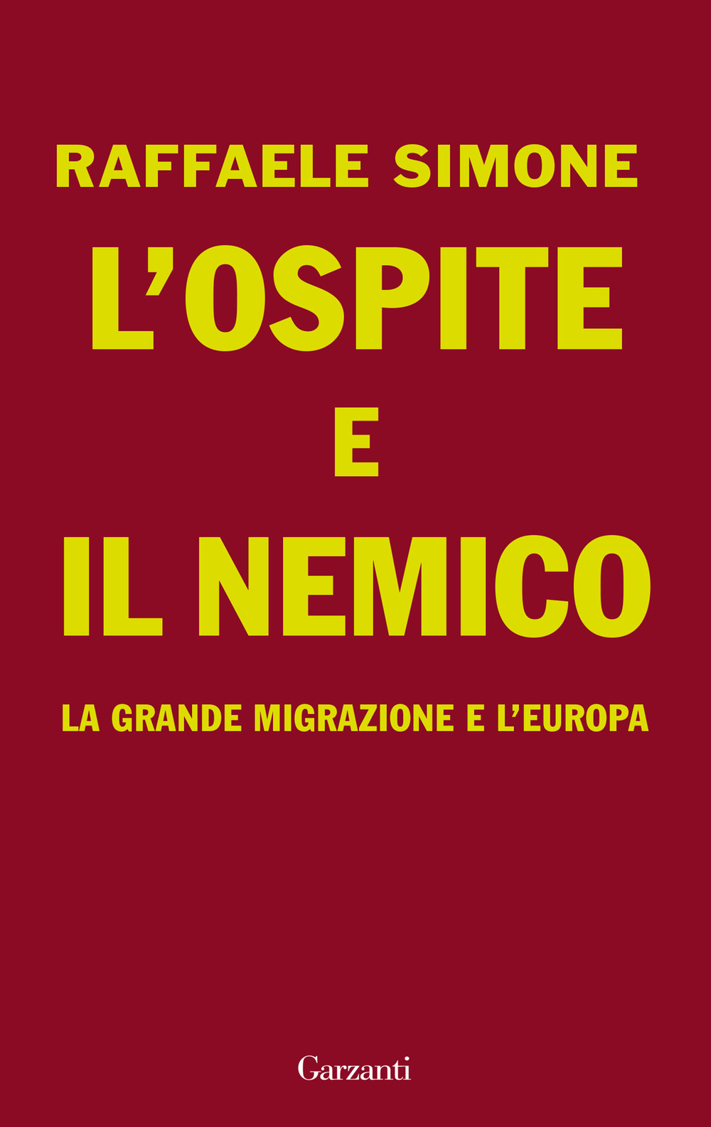 Libro ospite e il nemico. La grande migrazione e l'Europa di Raffaele Simone - ean 9788811609766 - Garzanti
