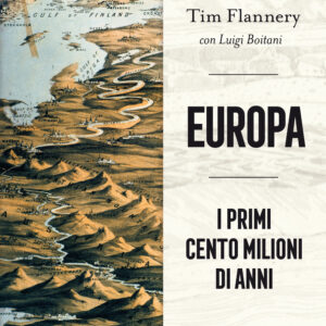Libro Europa. I primi cento milioni di anni di Tim Flannery; Luigi Boitani - ean 9788811609964 - Garzanti