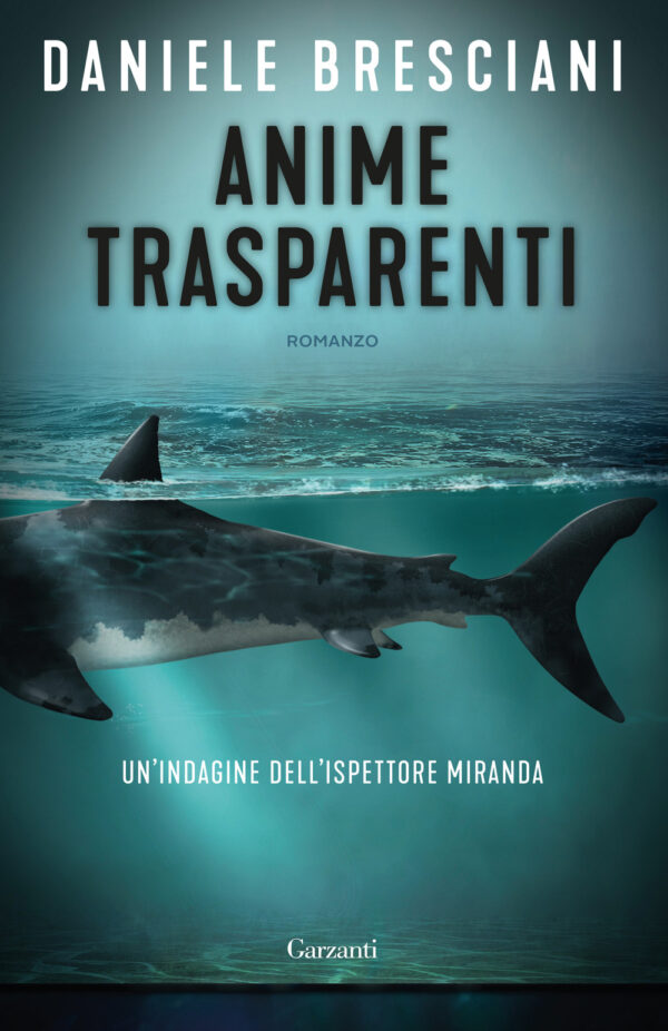 Libro Anime trasparenti. Un'indagine dell'ispettore Miranda di Daniele Bresciani - ean 9788811609995 - Garzanti