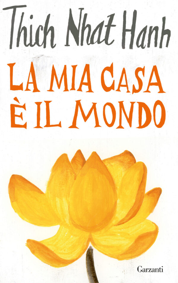 Libro mia casa è il mondo di Thich Nhat Hanh - ean 9788811673408 - Garzanti