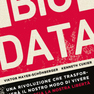 Libro Big data. Una rivoluzione che trasformerà il nostro modo di vivere – e già minaccia la nostra libertà di Viktor Mayer-Schönberger; Kenneth Cukier - ean 9788811687948 - Garzanti