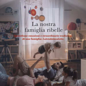 Libro nostra famiglia ribelle di Gaia Rota; Michele Cattaneo - ean 9788811689454 - Garzanti