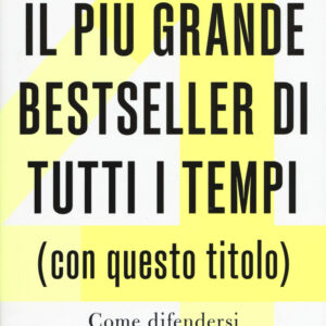 Libro più grande bestseller di tutti i tempi (con questo titolo). Come difendersi da chi ci inganna con i numeri di Sanne Blauw - ean 9788811689515 - Garzanti