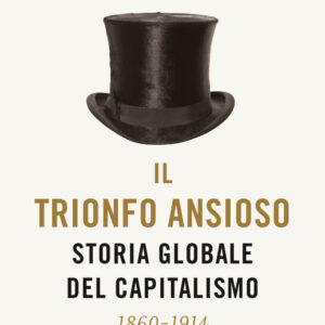 Libro trionfo ansioso. Storia globale del capitalismo di Donald Sassoon - ean 9788811689812 - Garzanti