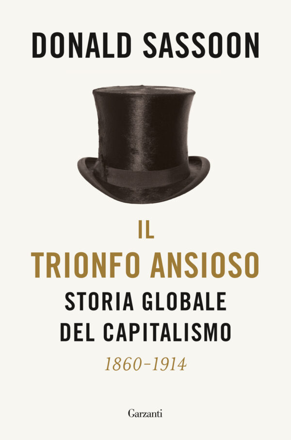 Libro trionfo ansioso. Storia globale del capitalismo di Donald Sassoon - ean 9788811689812 - Garzanti