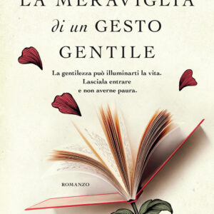 Libro meraviglia di un gesto gentile di Jane Riley - ean 9788811812432 - Garzanti