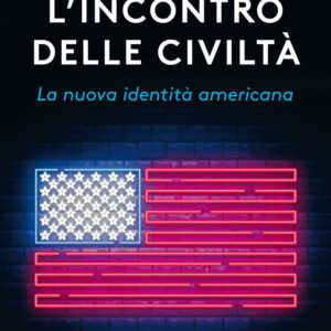 Libro incontro delle civiltà. La nuova identità americana di Samuel P. Huntington - ean 9788811812487 - Garzanti