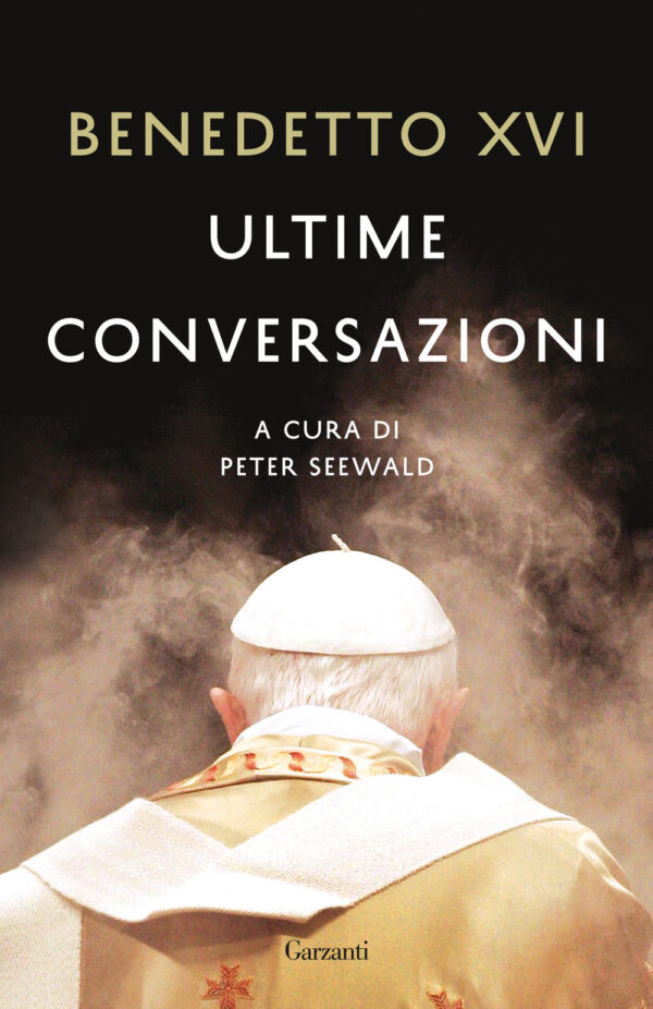 Libro Ultime conversazioni di Benedetto XVI (Joseph Ratzinger) - ean 9788811812494 - Garzanti