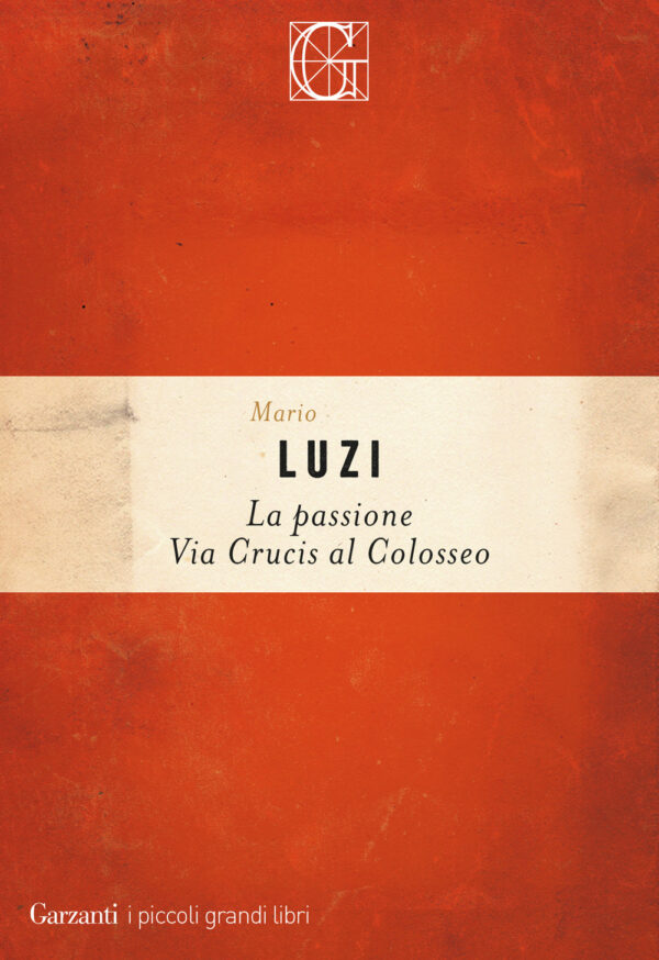 Libro passione. Via crucis al Colosseo di Mario Luzi - ean 9788811812647 - Garzanti