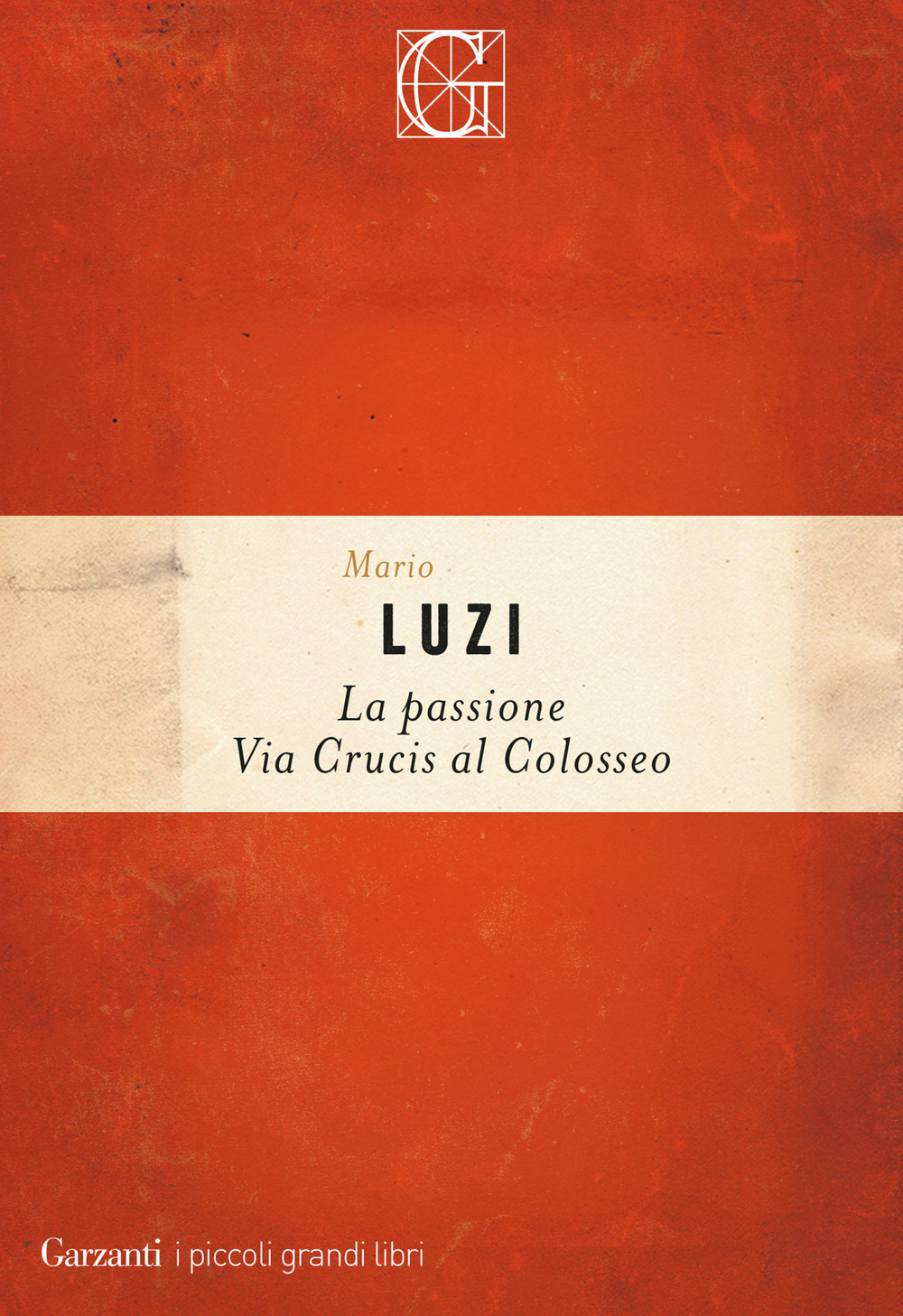 Libro passione. Via crucis al Colosseo di Mario Luzi - ean 9788811812647 - Garzanti
