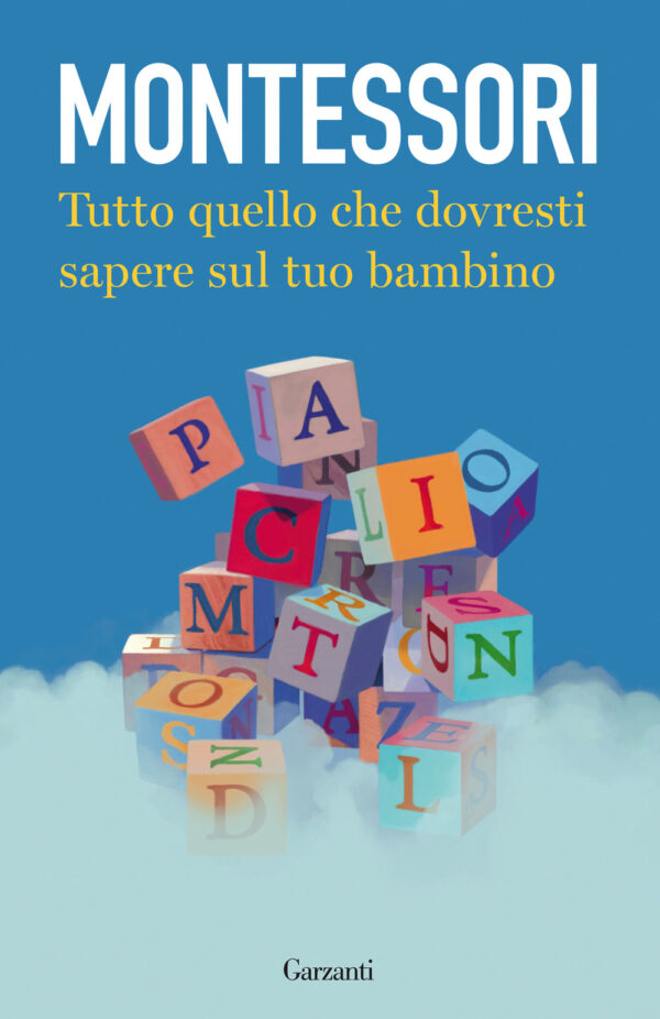 Libro Tutto quello che dovresti sapere sul tuo bambino di Maria Montessori - ean 9788811813330 - Garzanti