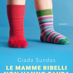 Libro mamme ribelli non hanno paura di Giada Sundas - ean 9788811813927 - Garzanti