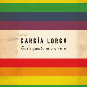 Libro Cos'è questo mio amore di Federico García Lorca - ean 9788811814474 - Garzanti