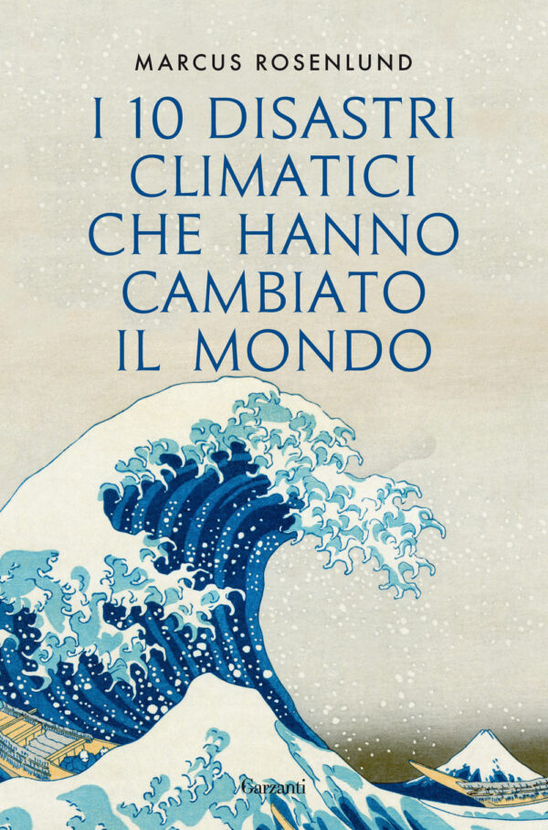 Libro 10 disastri climatici che hanno cambiato il mondo di Marcus Rosenlund - ean 9788811814962 - Garzanti