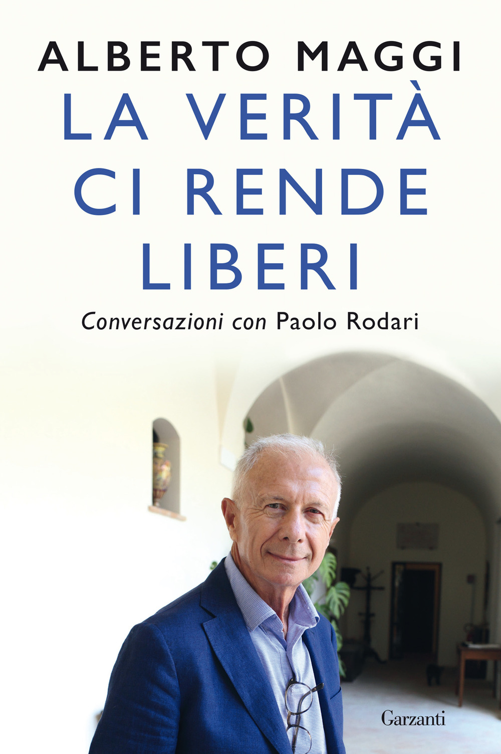 Libro verità ci rende liberi. Conversazioni con Paolo Rodari di Alberto Maggi; Paolo Rodari - ean 9788811814979 - Garzanti