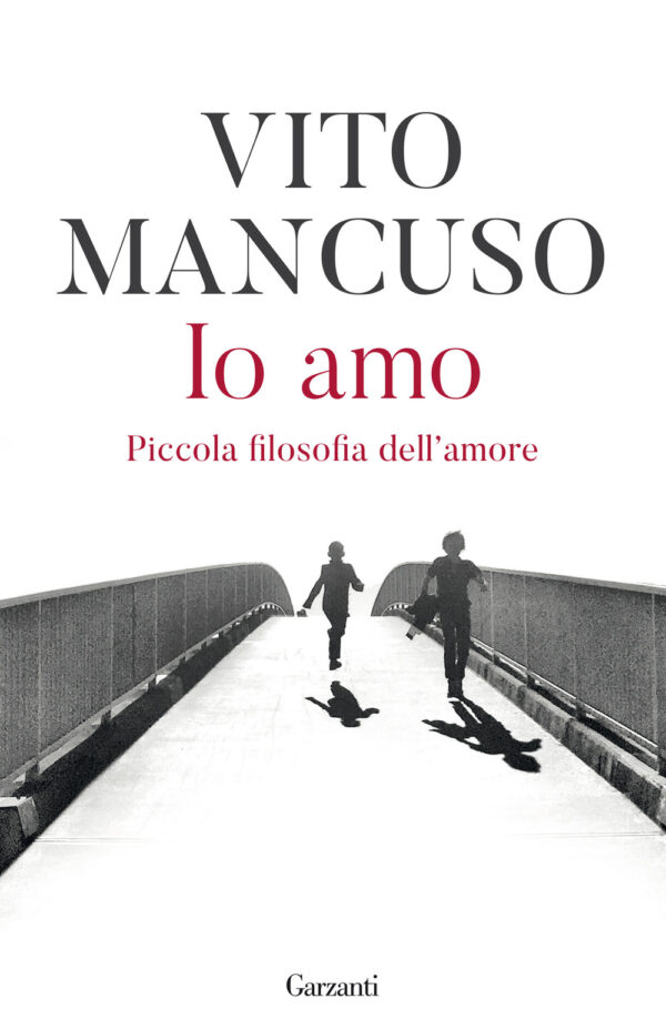 Libro Io amo. Piccola filosofia dell'amore di Vito Mancuso - ean 9788811815068 - Garzanti