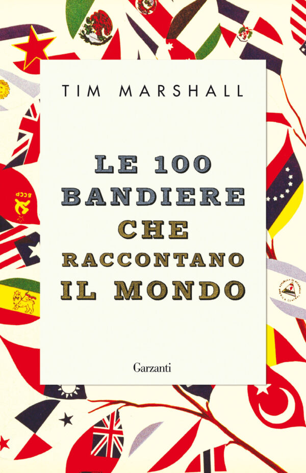 Libro 100 bandiere che raccontano il mondo di Tim Marshall - ean 9788811815075 - Garzanti