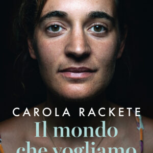 Libro mondo che vogliamo di Carola Rackete; Anne Weiss - ean 9788811815464 - Garzanti