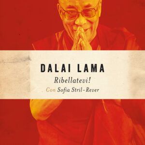 Libro Ribellatevi! di Gyatso Tenzin (Dalai Lama); Sofia Stril-Rever - ean 9788811815990 - Garzanti