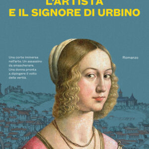 Libro artista e il signore di Urbino di Chiara Montani - ean 9788811816171 - Garzanti