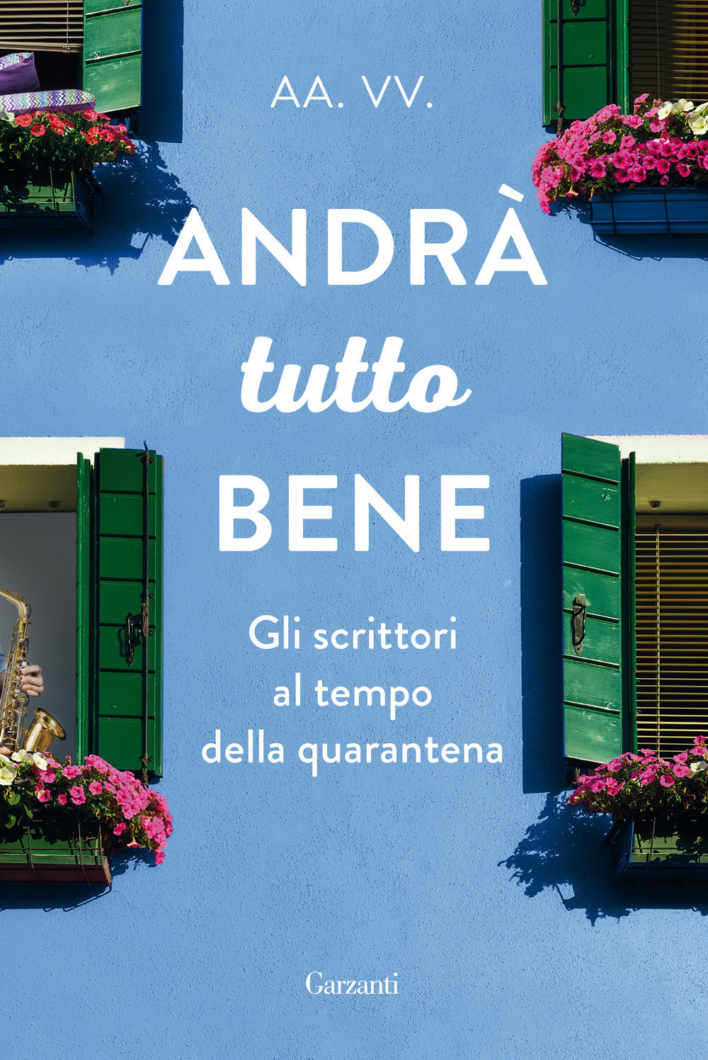 Libro Andrà tutto bene. Gli scrittori al tempo della quarantena di - ean 9788811816423 - Garzanti