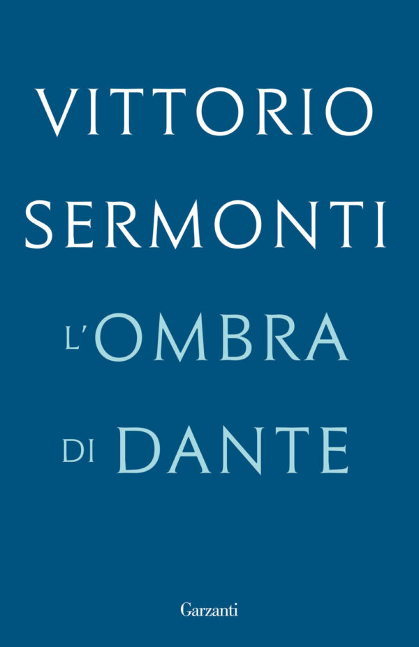 Libro ombra di Dante di Vittorio Sermonti - ean 9788811816607 - Garzanti