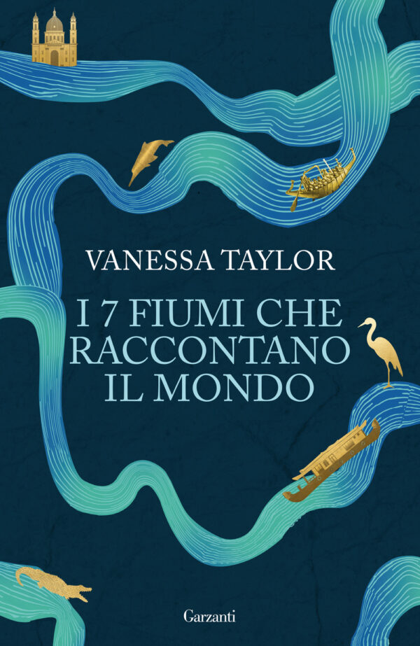 Libro 7 fiumi che raccontano il mondo di Vanessa Taylor - ean 9788811816966 - Garzanti