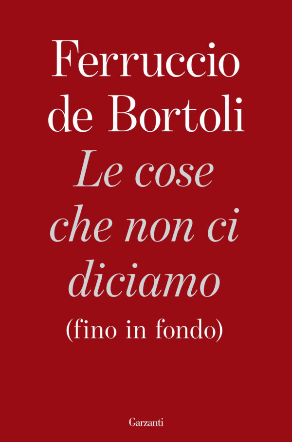 Libro cose che non ci diciamo (fino in fondo) di Ferruccio De Bortoli - ean 9788811817208 - Garzanti