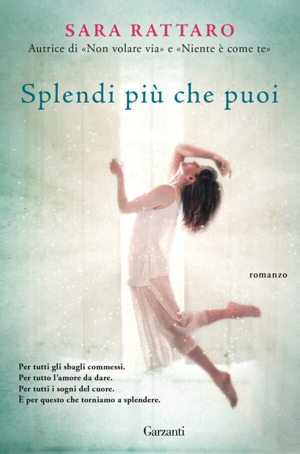 Libro Splendi più che puoi di Sara Rattaro - ean 9788811817246 - Garzanti