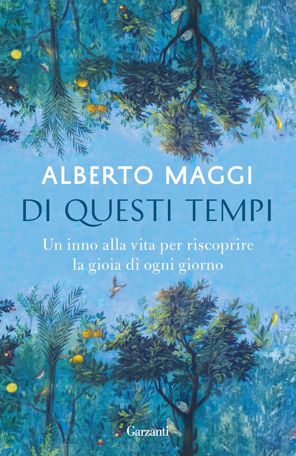 Libro Di questi tempi. Un inno alla vita per riscoprire la gioia di ogni giorno di Alberto Maggi - ean 9788811817758 - Garzanti