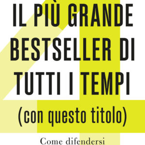 Libro più grande bestseller di tutti i tempi (con questo titolo). Come difendersi da chi ci inganna con i numeri di Sanne Blauw - ean 9788811817772 - Garzanti