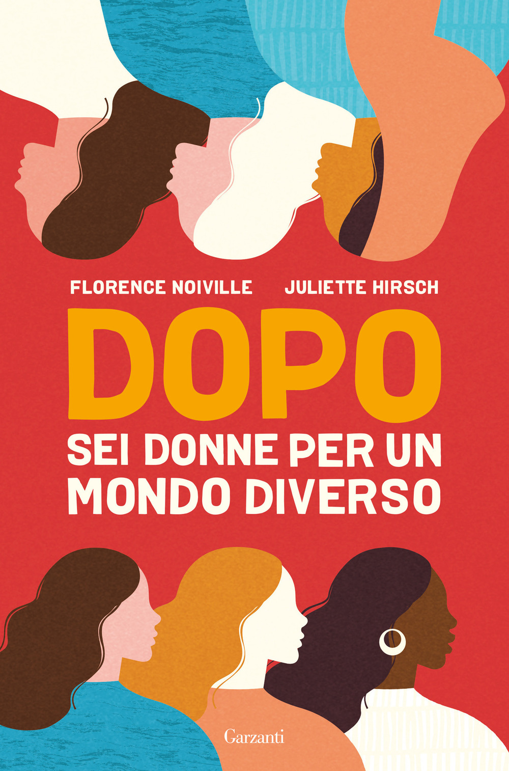 Libro Dopo. Sei donne per un mondo diverso di Juliette Hirsch; Florence Noiville - ean 9788811817987 - Garzanti