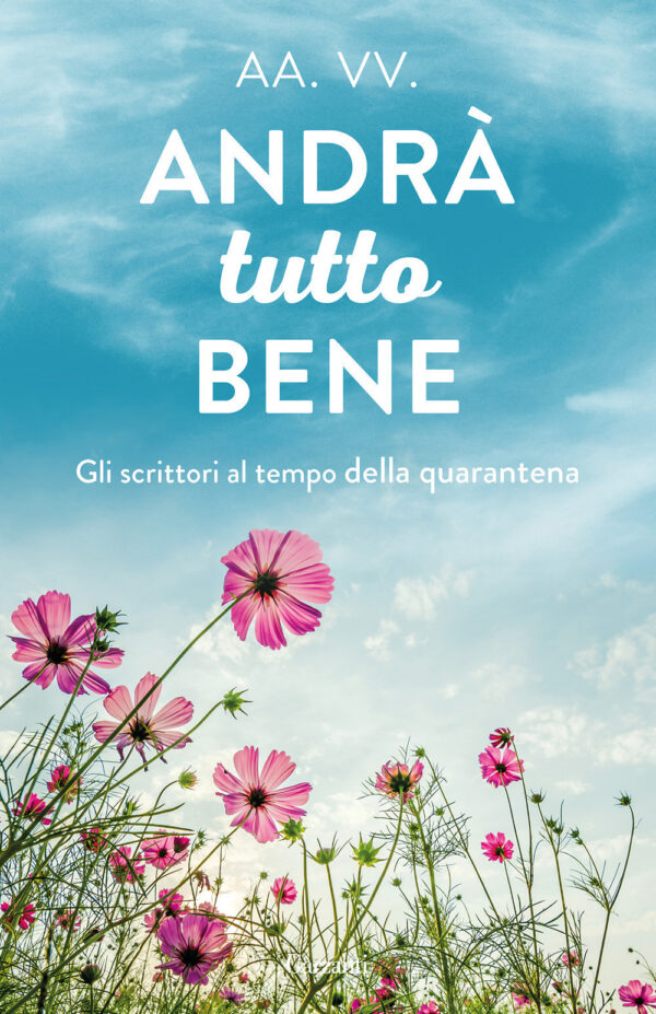 Libro Andrà tutto bene. Gli scrittori al tempo della quarantena di  - ean 9788811818625 - Garzanti
