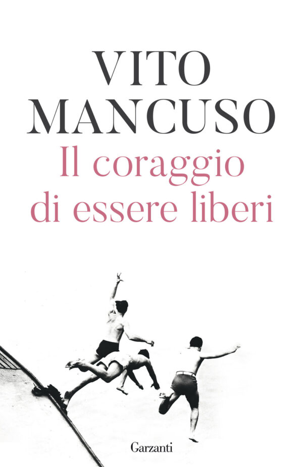 Libro coraggio di essere liberi di Vito Mancuso - ean 9788811818694 - Garzanti