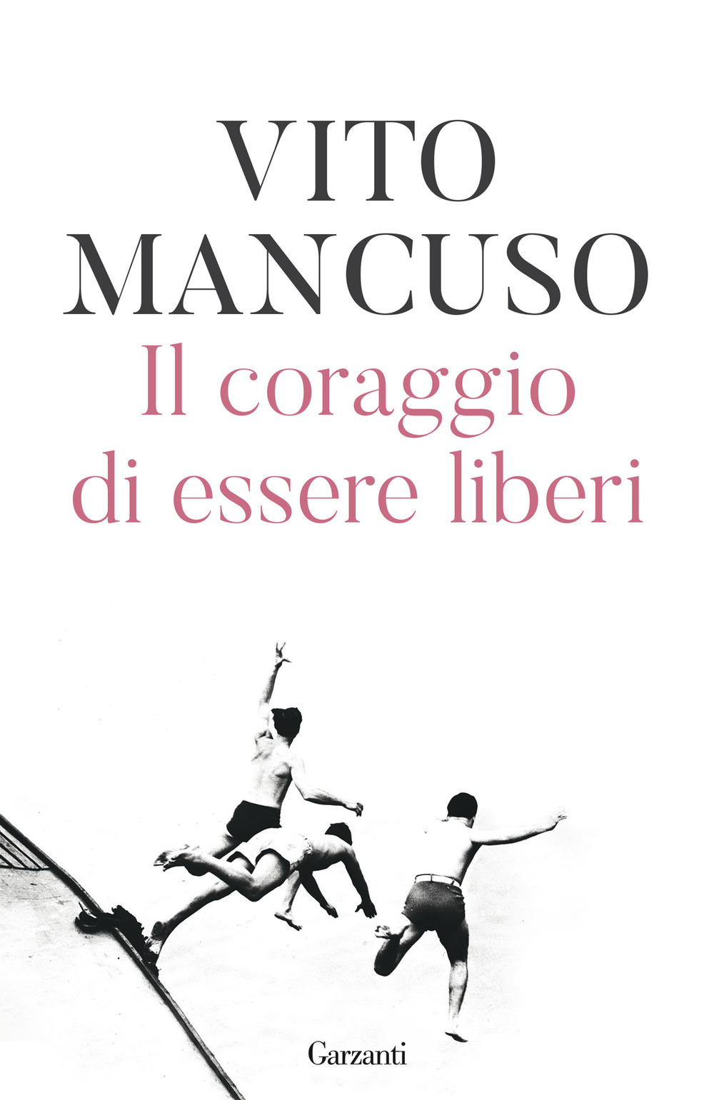 Libro coraggio di essere liberi di Vito Mancuso - ean 9788811818694 - Garzanti