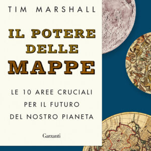 Libro potere delle mappe. Le 10 aree cruciali per il futuro del nostro pianeta di Tim Marshall - ean 9788811818809 - Garzanti