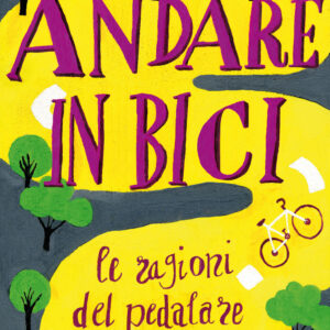 Libro Andare in bici. La ragioni del pedalare di Ercole Giammarco; Massimo Birattari - ean 9788811819127 - Garzanti