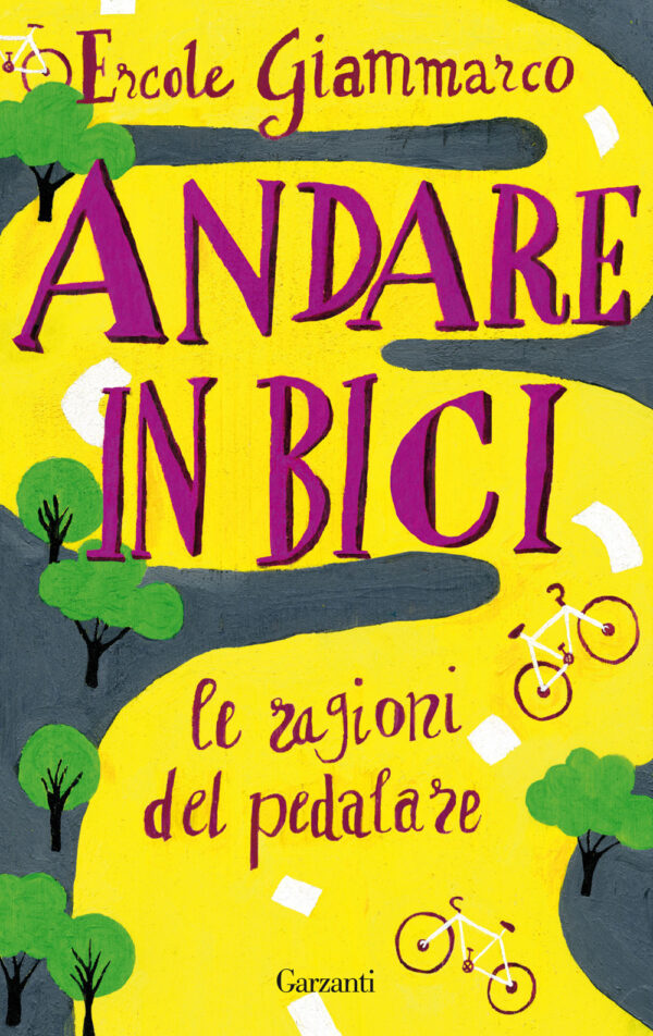 Libro Andare in bici. La ragioni del pedalare di Ercole Giammarco; Massimo Birattari - ean 9788811819127 - Garzanti