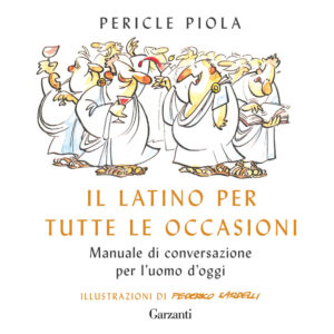 Libro latino per tutte le occasioni. Manuale di conversazione per l'uomo d'oggi di Pericle Piola - ean 9788811819134 - Garzanti