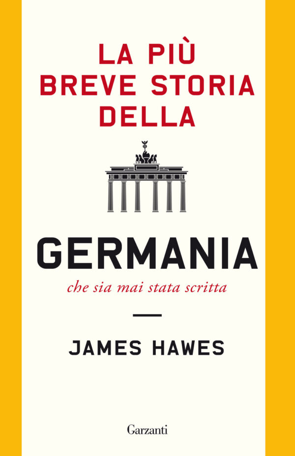Libro più breve storia della Germania che sia mai stata scritta di James Hawes - ean 9788811819141 - Garzanti