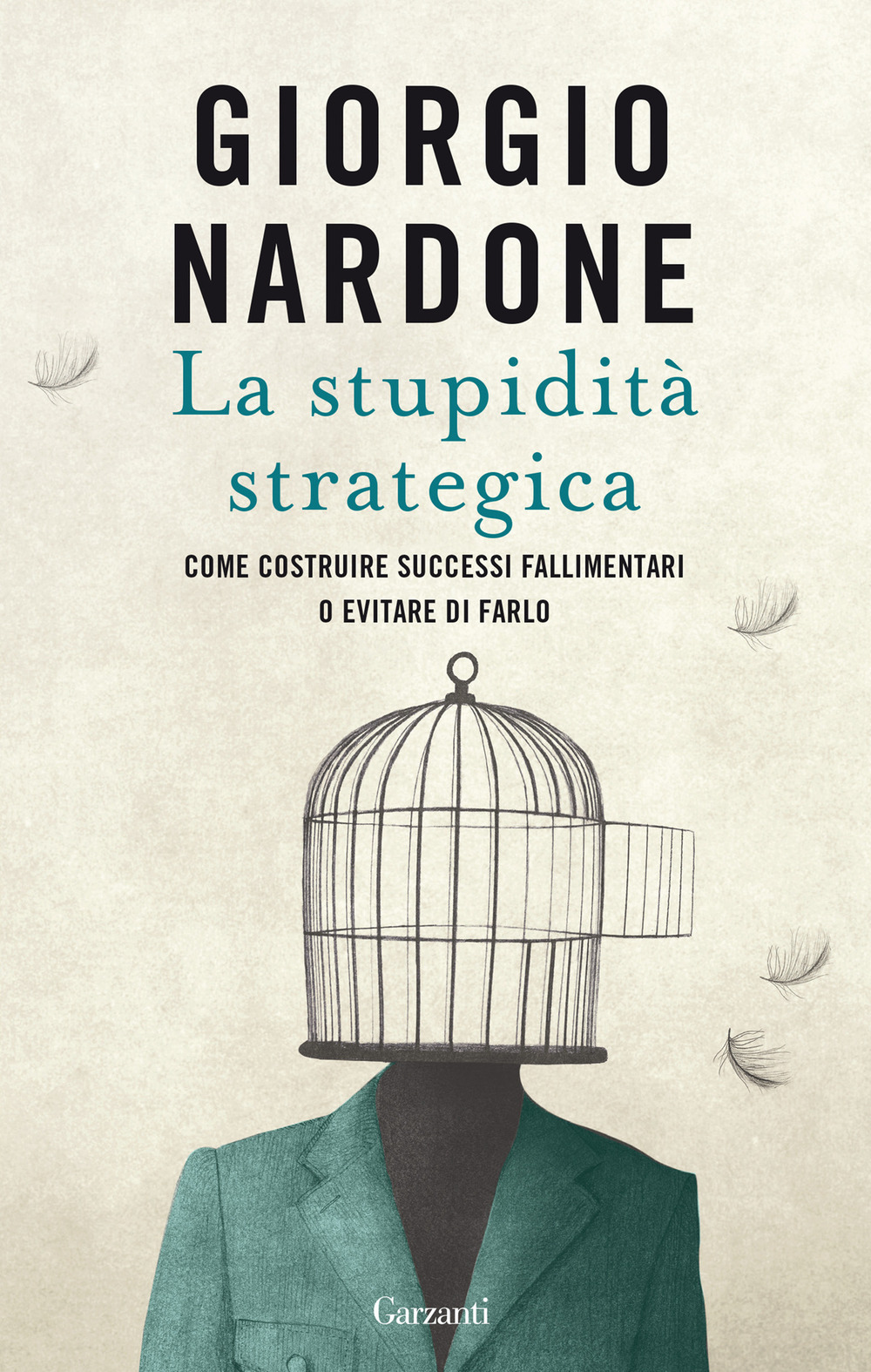 Libro stupidità strategica. Come costruire successi fallimentari o evitare di farlo di Giorgio Nardone - ean 9788811819639 - Garzanti