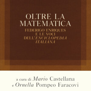 Libro Oltre la matematica. Federico Enriques e le voci dell'«Enciclopedia italiana» di  - ean 9788812008179 - Treccani