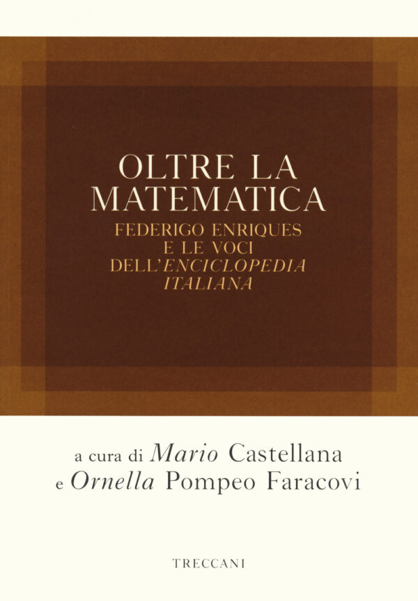 Libro Oltre la matematica. Federico Enriques e le voci dell'«Enciclopedia italiana» di  - ean 9788812008179 - Treccani