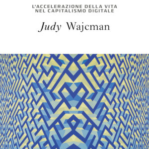 Libro tirannia del tempo. L'accelerazione della vita nell'era del capitalismo digitale di Judy Wajcman - ean 9788812008254 - Treccani