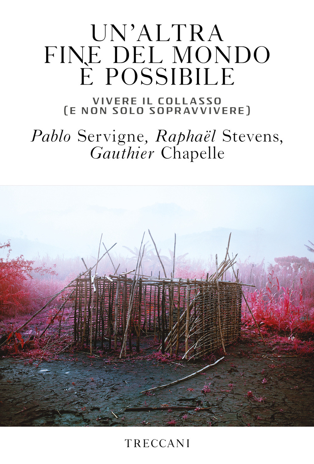 Libro altra fine del mondo è possibile. Vivere il collasso (e non solo sopravvivere) di Pablo Servigne; Gauthier Chapelle; Raphaël Stevens - ean 9788812008278 - Treccani
