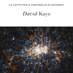 Libro Libertà vigilata. La lotta per il controllo di internet di David Kaye - ean 9788812008414 - Treccani