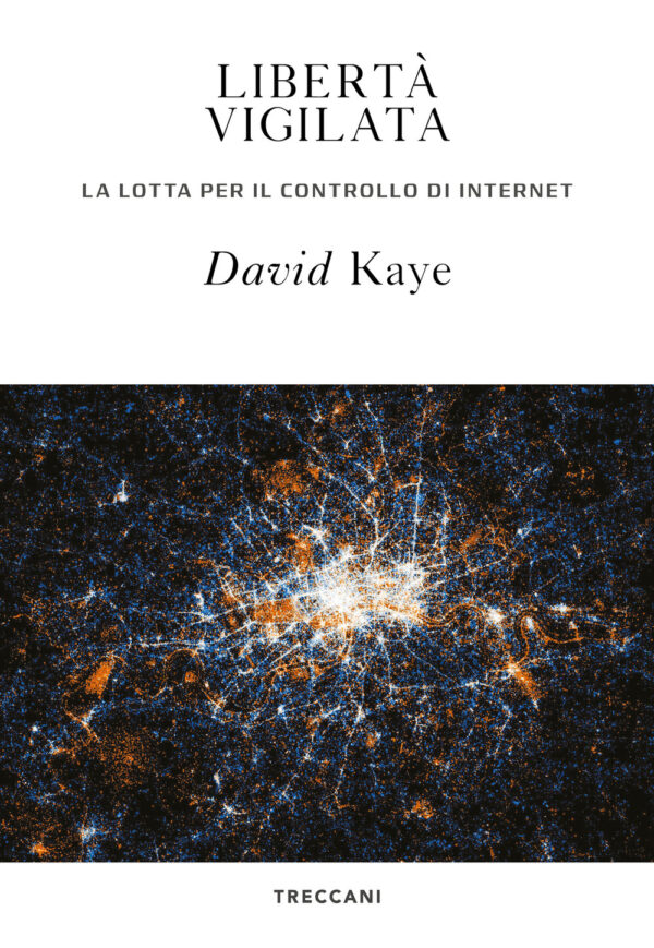 Libro Libertà vigilata. La lotta per il controllo di internet di David Kaye - ean 9788812008414 - Treccani