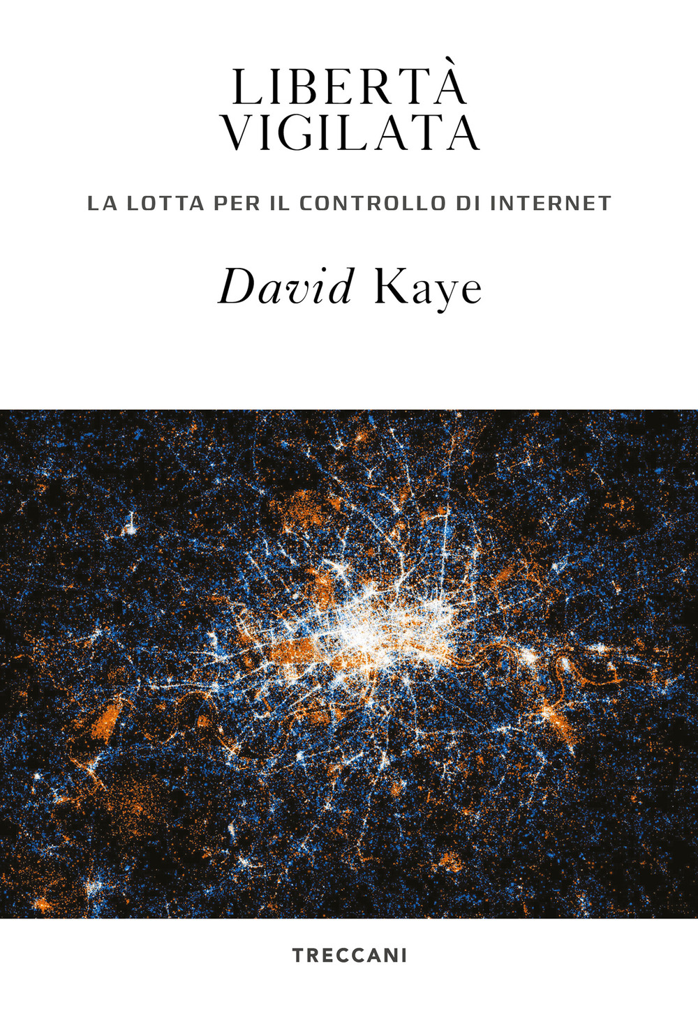 Libro Libertà vigilata. La lotta per il controllo di internet di David Kaye - ean 9788812008414 - Treccani